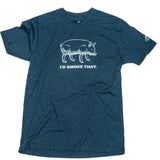 I'd Smoke That Pig T-Shirt - XL